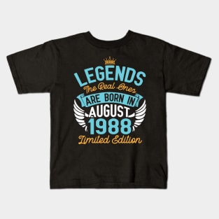 Legends The Real Ones Are Born In August 1988 Limited Edition Happy Birthday 32 Years Old To Me You Kids T-Shirt